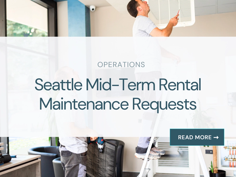 Seattle Mid-Term Rental Maintenance Requests