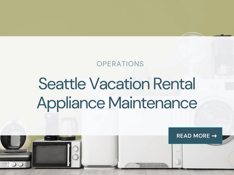 Seattle Vacation Rental Appliance Maintenance