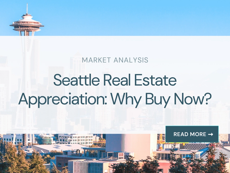 Seattle Real Estate Appreciation: Why Buy Now?