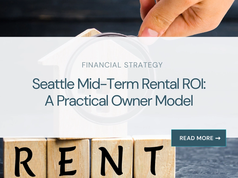 Seattle Mid-Term Rental ROI: A Practical Owner Model