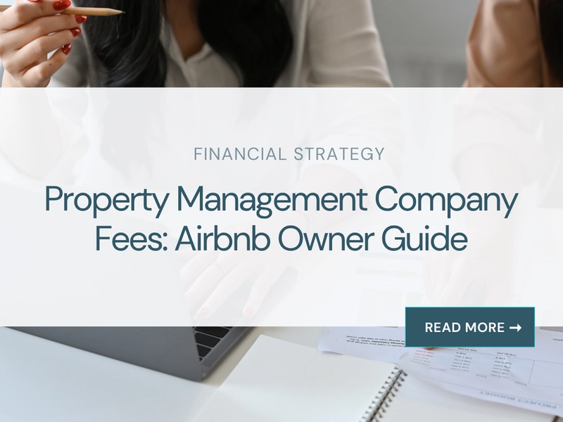 Property Management Company Fees: Airbnb Owner Guide