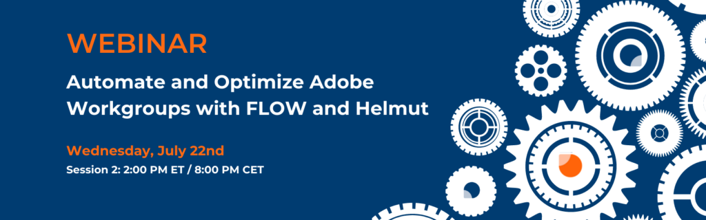 Webinar banner: Automate and Optimize Adobe Workgroups with FLOW and Helmut, Session 2, Wednesday, July 22nd