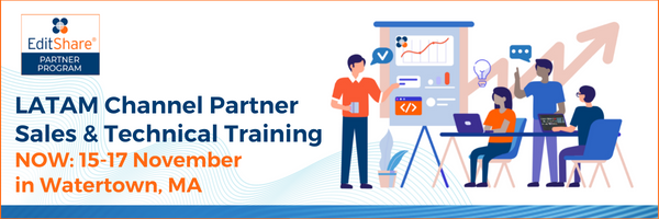 EditShare Partner Program banner: LATAM Channel Partner Sales & Technical Training, now 15 to 17 November in Watertown, MA