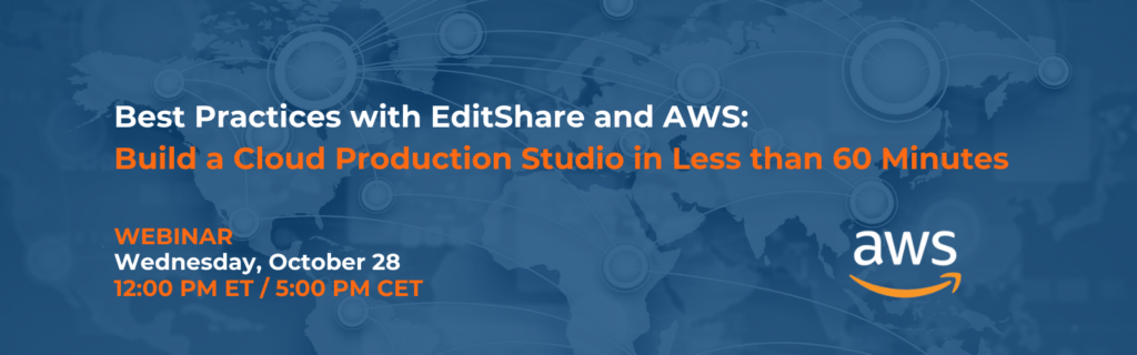Webinar banner: Best Practices with EditShare and AWS: Build a Cloud Production Studio in Less than 60 Minutes, October 28
