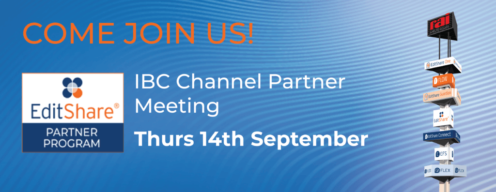 Banner: Come join us! EditShare Partner Program IBC Channel Partner Meeting, Thursday 14th September