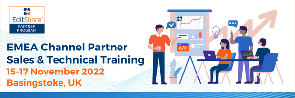 EditShare Partner Program banner: EMEA Channel Partner Sales & Technical Training, 15-17 November 2022, Basingstoke, UK