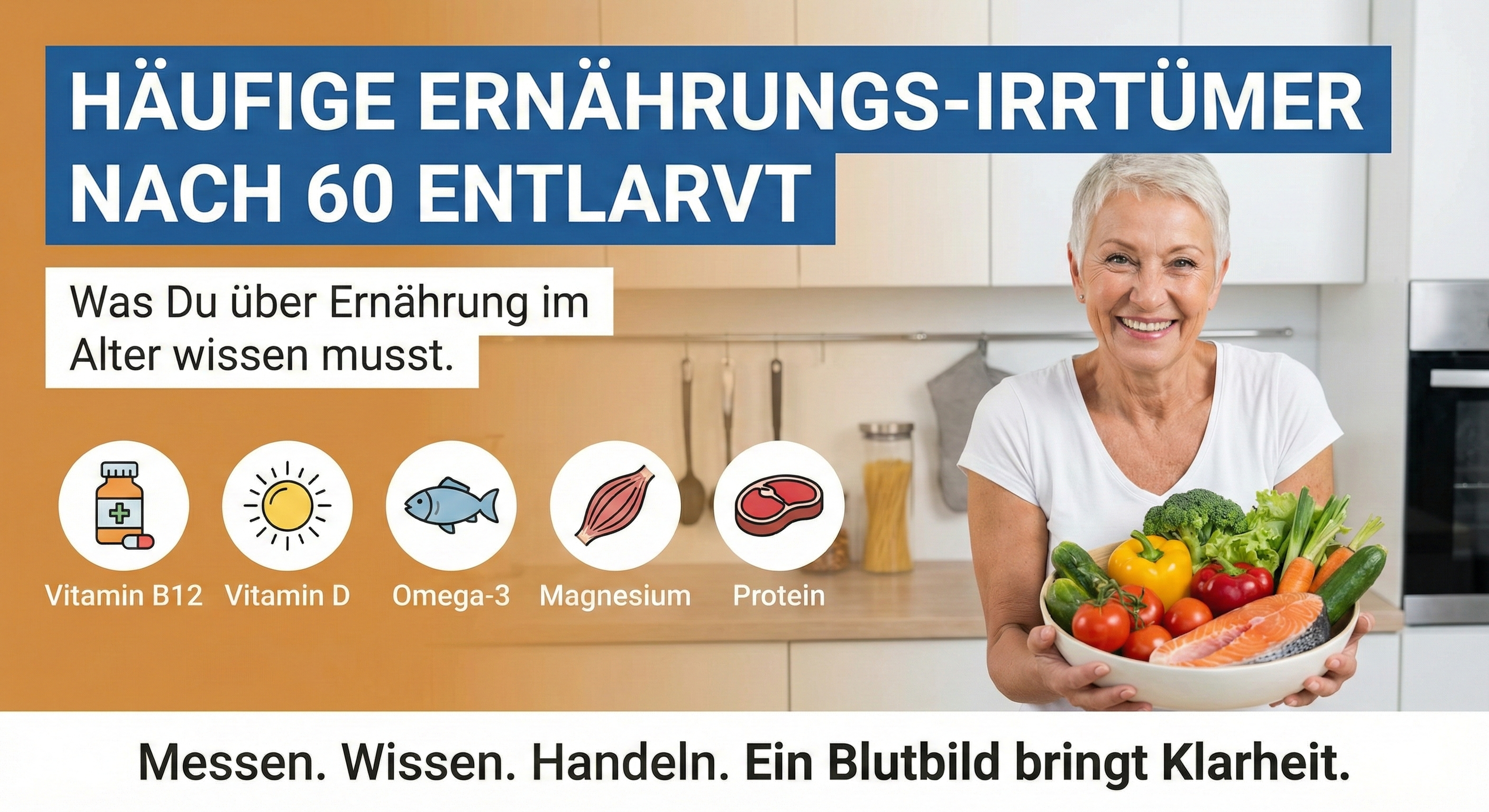 Ältere Frau in heller Küche hält eine Schüssel mit frischem Gemüse und einem Stück Lachs; links Infografik mit dem Titel „Häufige Ernährungs-Irrtümer nach 60 entlarvt“, Untertitel „Was Du über Ernährung im Alter wissen musst“ und Symbolen für Vitamin B12, Vitamin D, Omega-3, Magnesium und Protein.