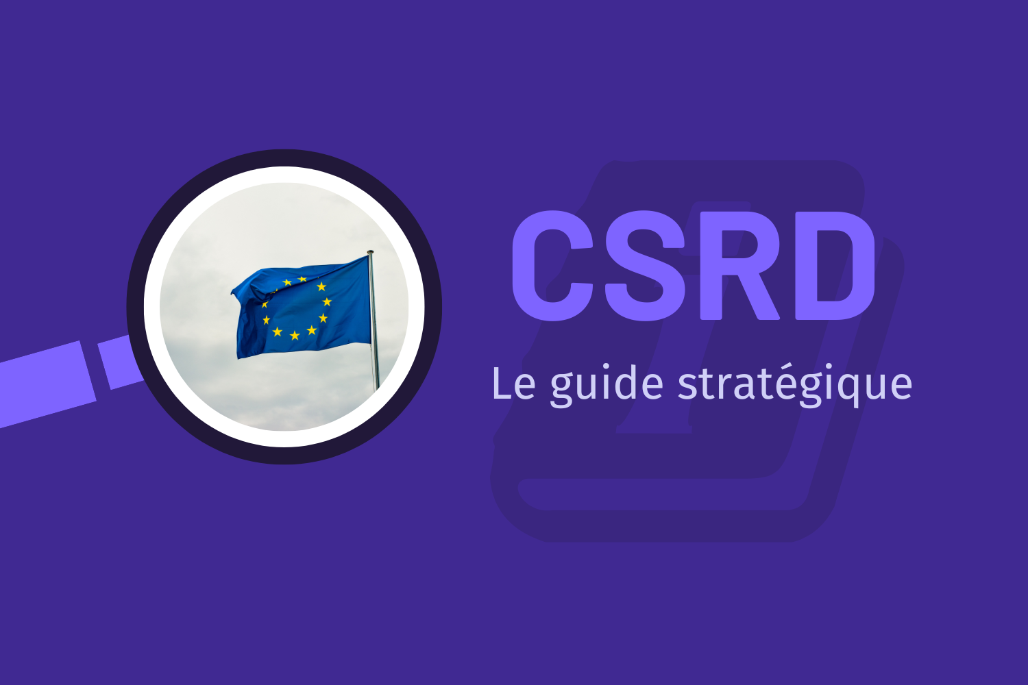 Guide CSRD : Comprendre la norme européenne