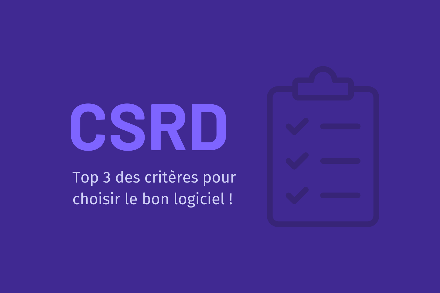 Comment choisir le bon logiciel CSRD ?