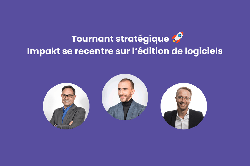 Impakt se recentre sur l'édition de logiciels pour devenir Leader du pilotage de la performance extra-financière