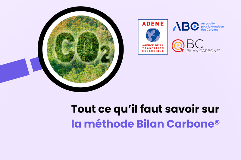 Tout ce qu'il faut savoir sur la méthode Bilan Carbone®