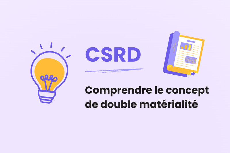 Comprendre la double matérialité : un pilier essentiel de la CSRD