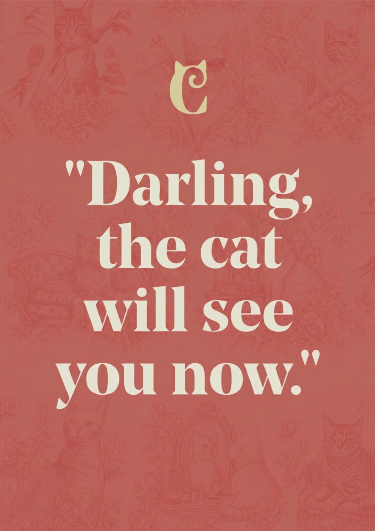 Campaign poster: Darling, the cat will see you now