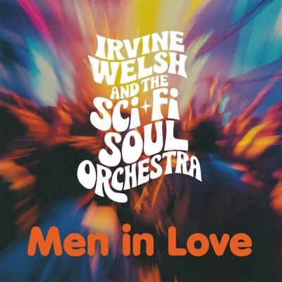 Men in Love album cover - Irvine Welsh and the Sci-Fi Soul Orchestra