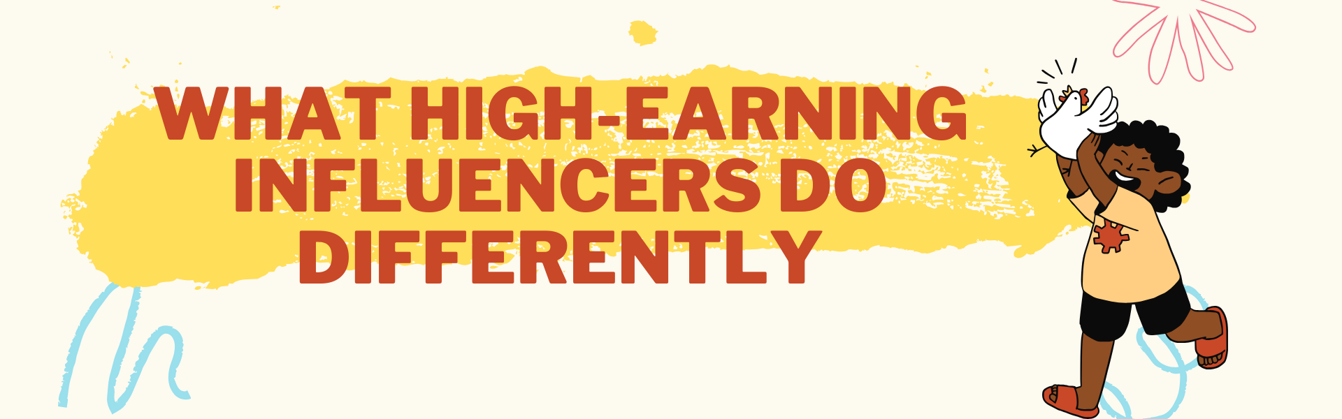 What high earning influencers do differently - animation