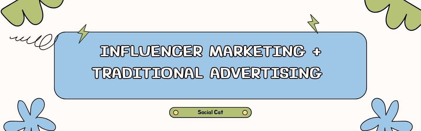 influencer marketing vs traditional advertising