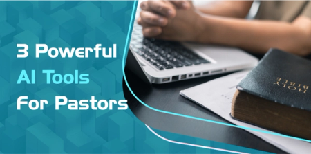 3 Powerful AI Tools for Pastors