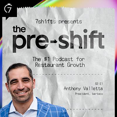 Anthony Valletta, President of bartaco on 7shifts' The Pre-Shift Podcast