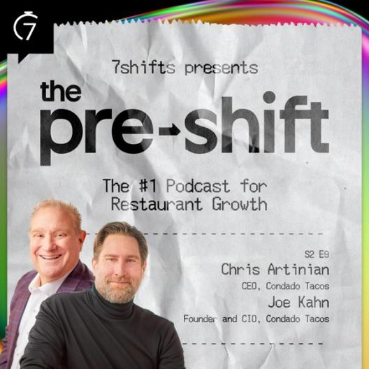 Joe Kahn, CIO and Founder, and Chris Artinian, CEO of Condado Tacos on 7shifts' The Pre-Shift Podcast