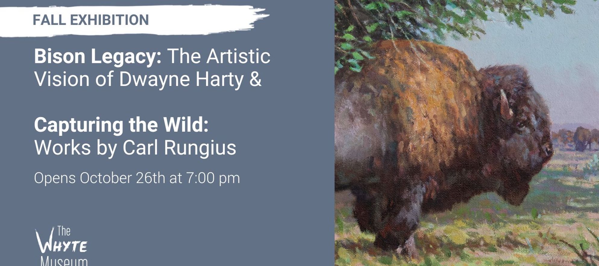 Fall Exhibition Opening – Bison Legacy: The Artistic Vision of Dwayne Harty & Capturing the Wild: Works by Carl Rungius