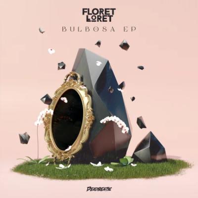 Floret Lorer - Bulbosa EP