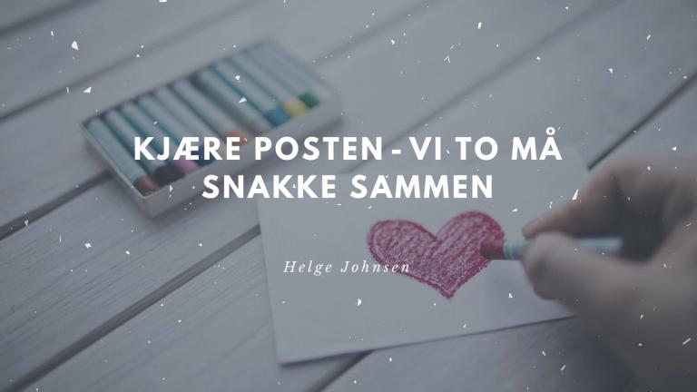 Kjære posten - vi to må snakke sammen