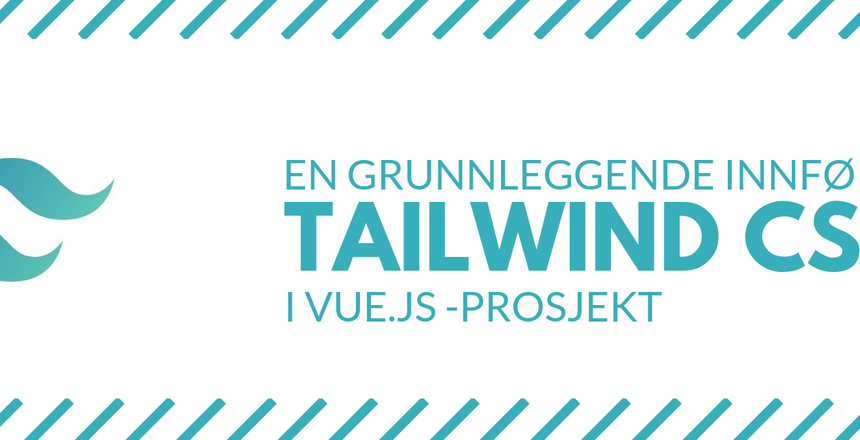 En grunnleggende innføring Tailwind CSS i Vue.js-prosjekt