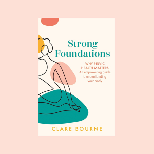 Strong Foundations: Why pelvic health matters – An empowering guide to understanding your body