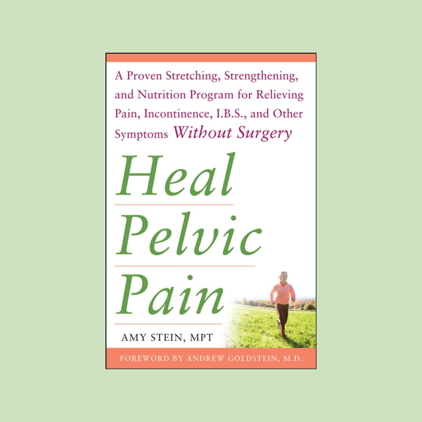 Heal Pelvic Pain, by Amy Stein, MPT