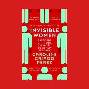 Invisible Women, Book by Caroline Criado Perez