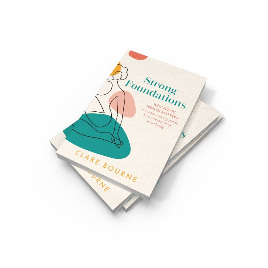 Strong Foundations: Why pelvic health matters – An empowering guide to understanding your body