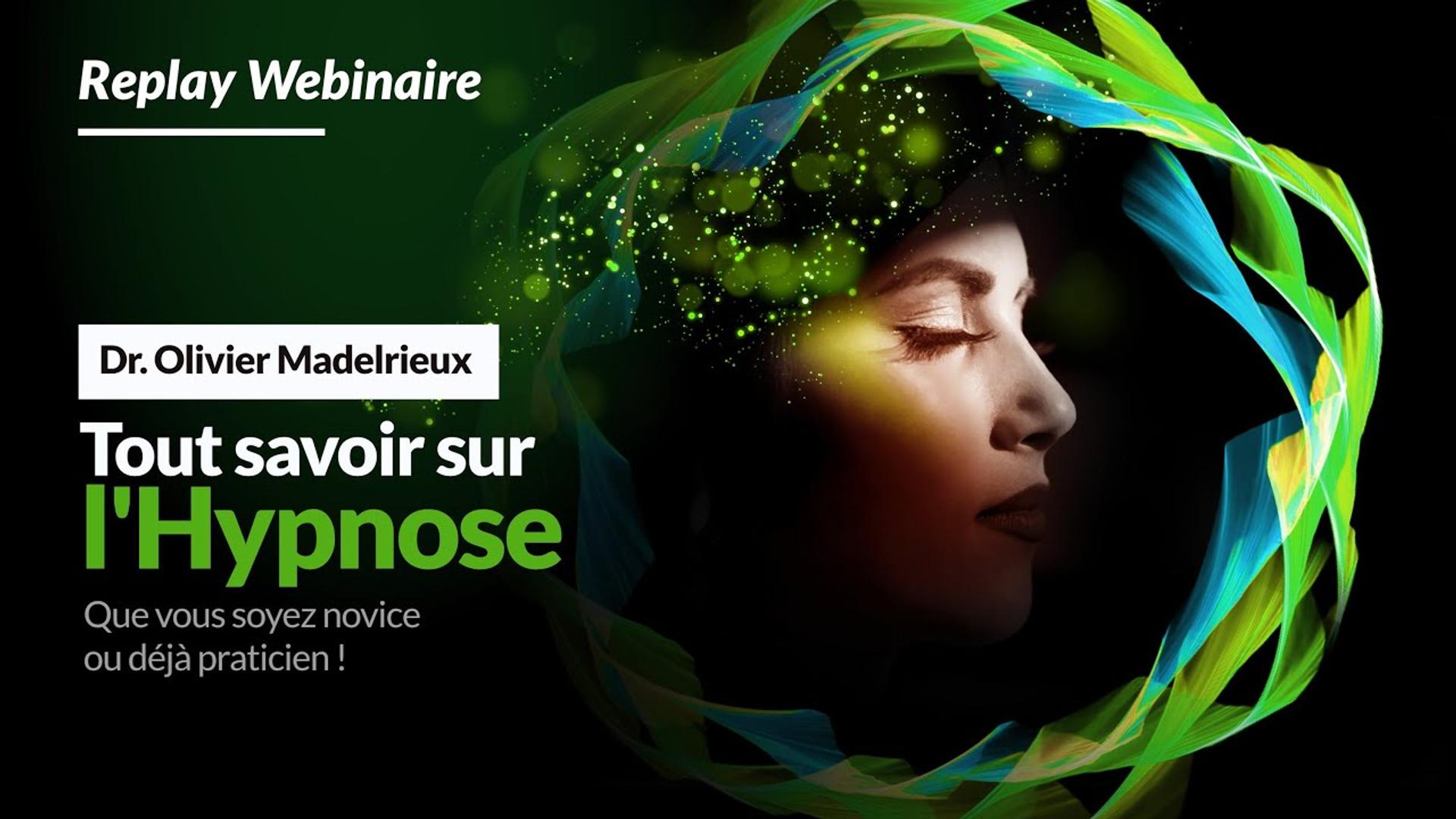 Tout savoir sur l'Hypnose - Dr. Olivier MADELRIEUX