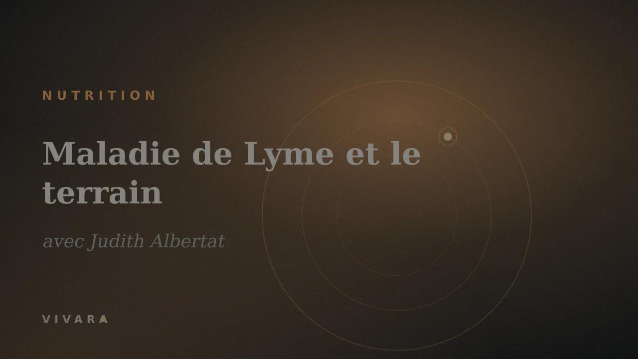 Judith Albertat : maladie de Lyme et le terrain