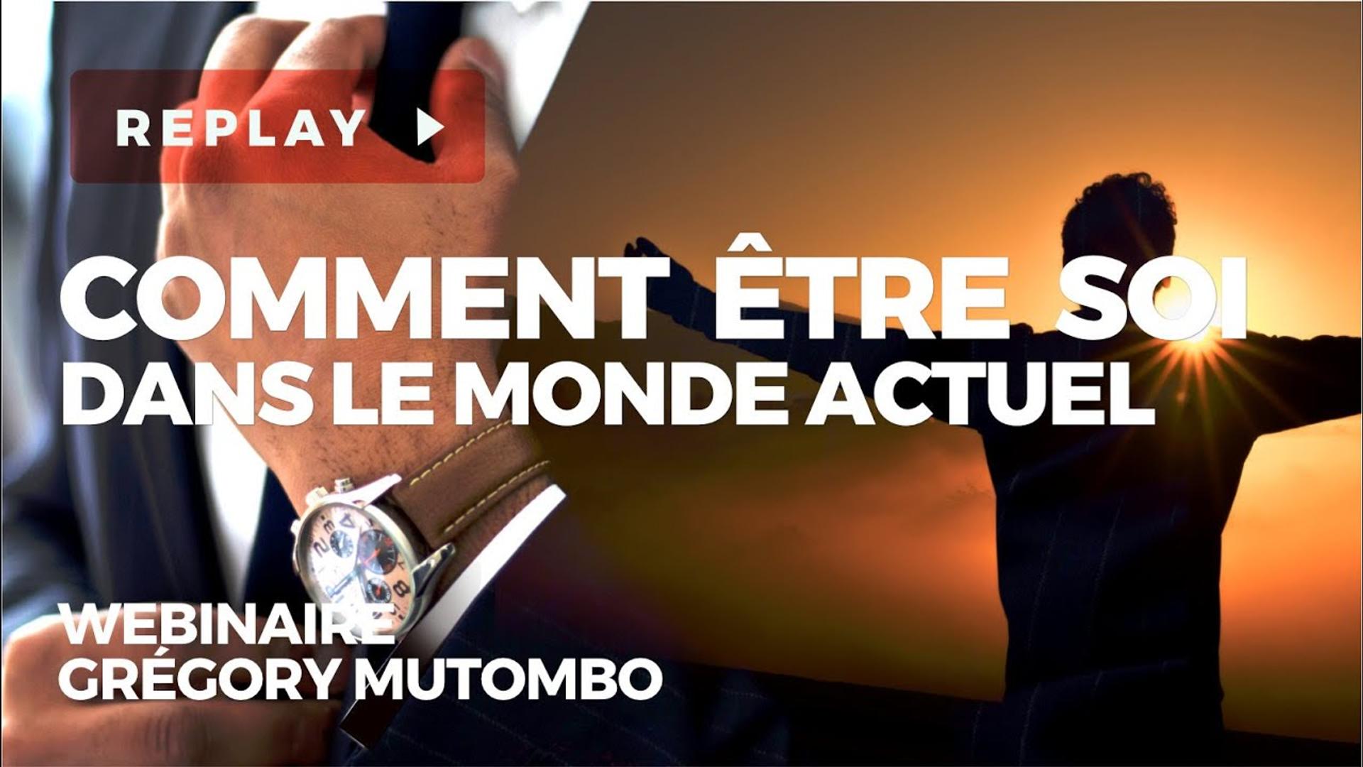 Comment être soi dans le monde actuel ? - Wébinaire avec Grégory MUTOMBO