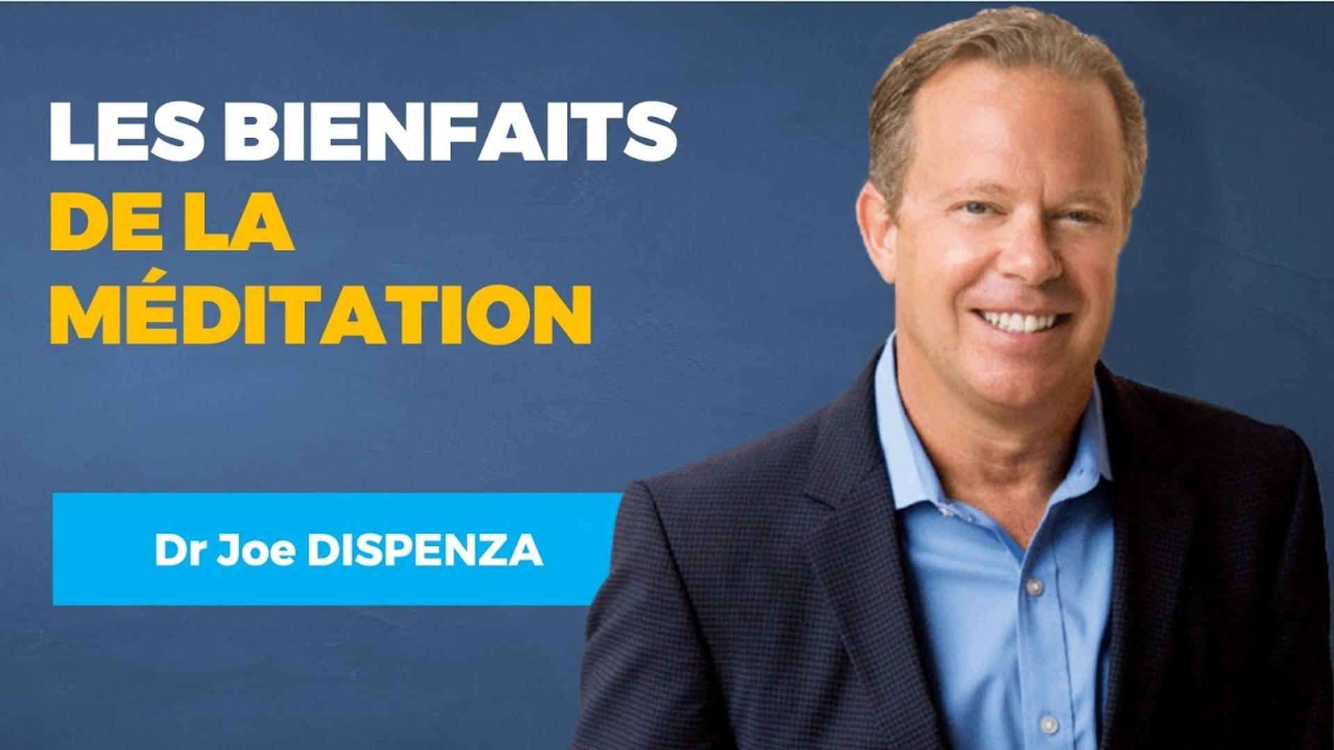Les bienfaits de la méditation - Dr. Joe DISPENZA