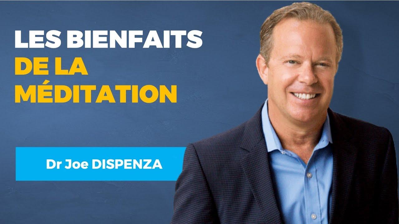 Les bienfaits de la méditation - Dr. Joe DISPENZA