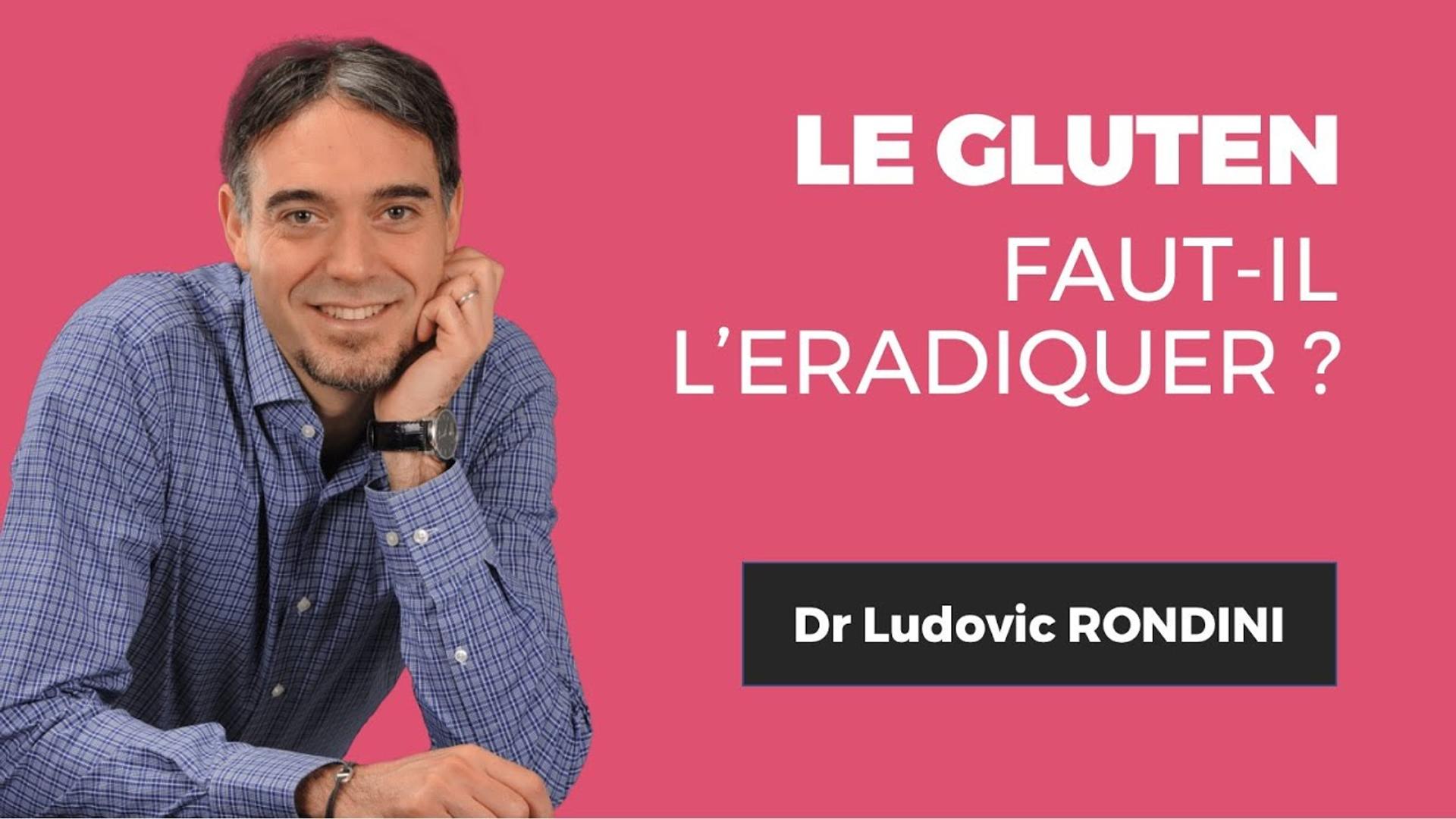 Faut-il éradiquer le gluten ? Avec le Dr. Ludovic RONDINI