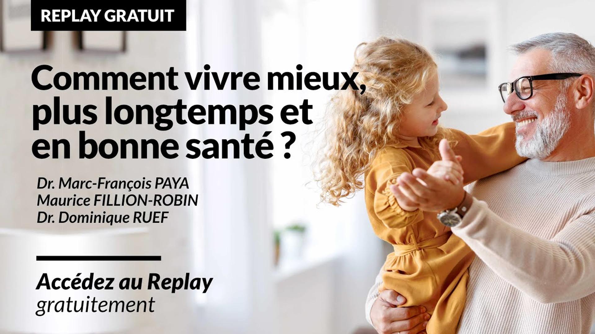"Comment vivre mieux, plus longtemps et en bonne santé" - Dr RUEFF - DR PAYA - Mr FILLION-ROBIN