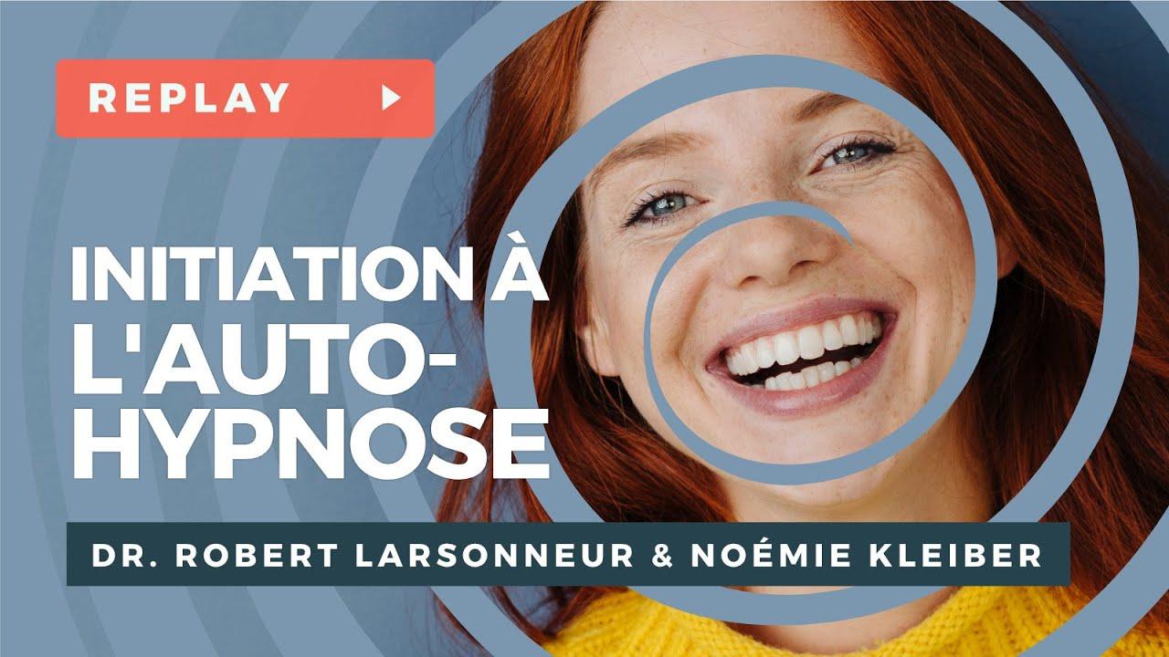 Initiation à l'Auto-Hypnose - Dr. Robert LARSONNEUR & Noémie KLEIBER
