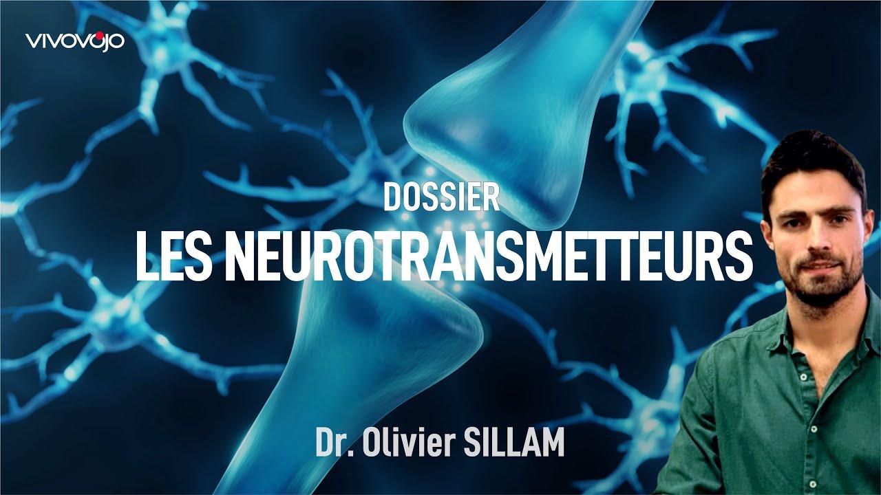 Les neurotransmetteurs et leurs impacts sur votre vie ! Dr Olivier SILLAM