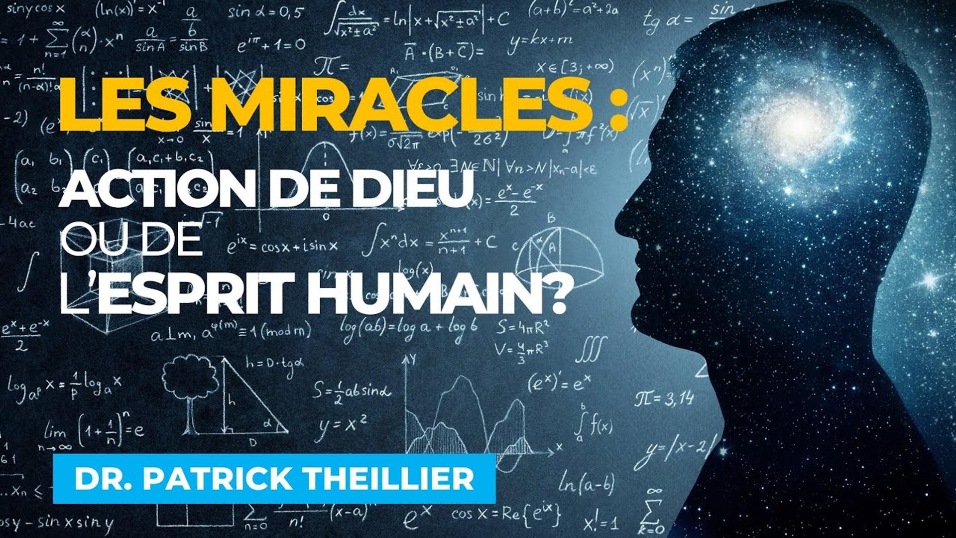 Les miracles : action de Dieu ou de l’esprit humain ? Avec le Dr. Patrick THEILLIER