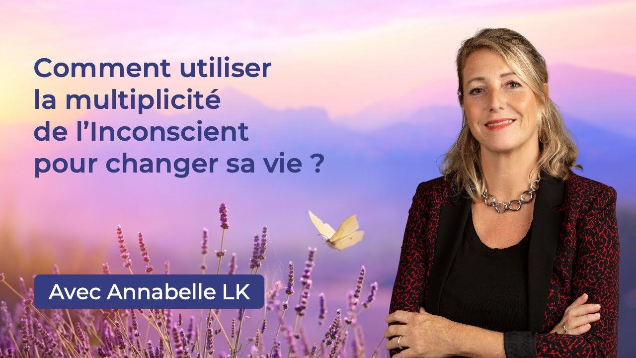 Comment utiliser la multiplicité de l’Inconscient pour changer sa vie ?