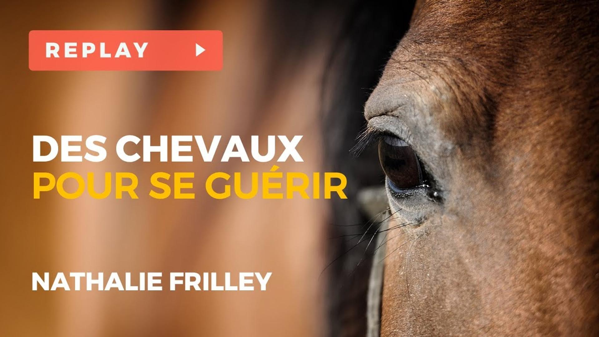 Des chevaux pour se guérir - Wébinaire Nathalie FRILLEY