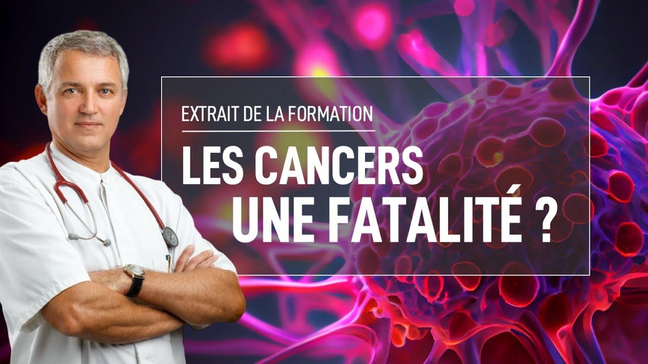 Les cancers sont-ils une fatalité ? Dr Pascal TROTTA