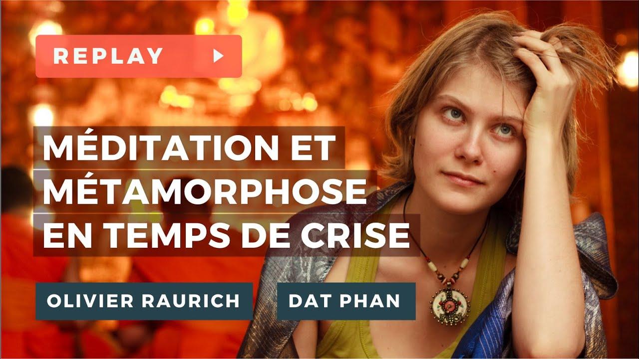 Méditation et Métamorphose en temps de Crise - Phil DAT PHAN et Olivier RAURICH