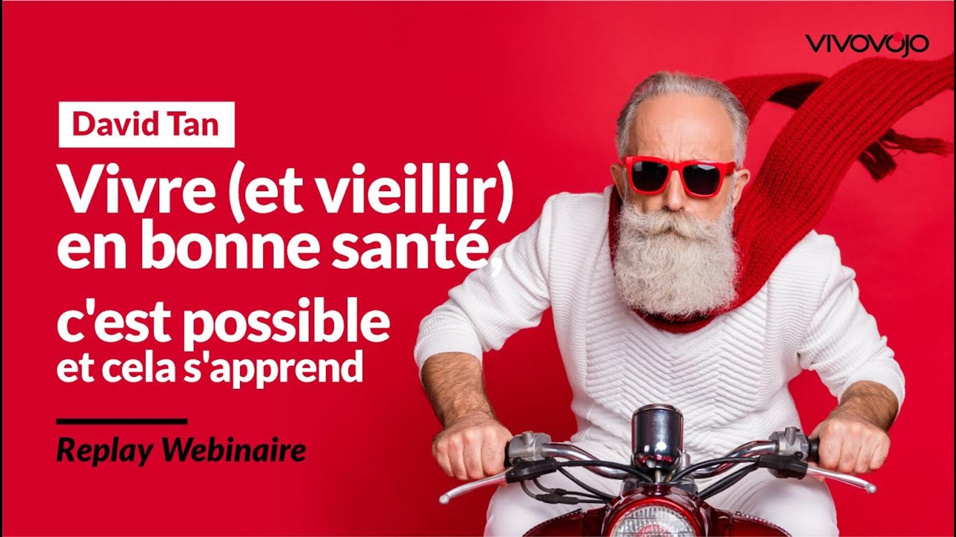 Vivre et Vieillir en Bonne Santé, c'est Possible et cela S'apprend ! - David TAN