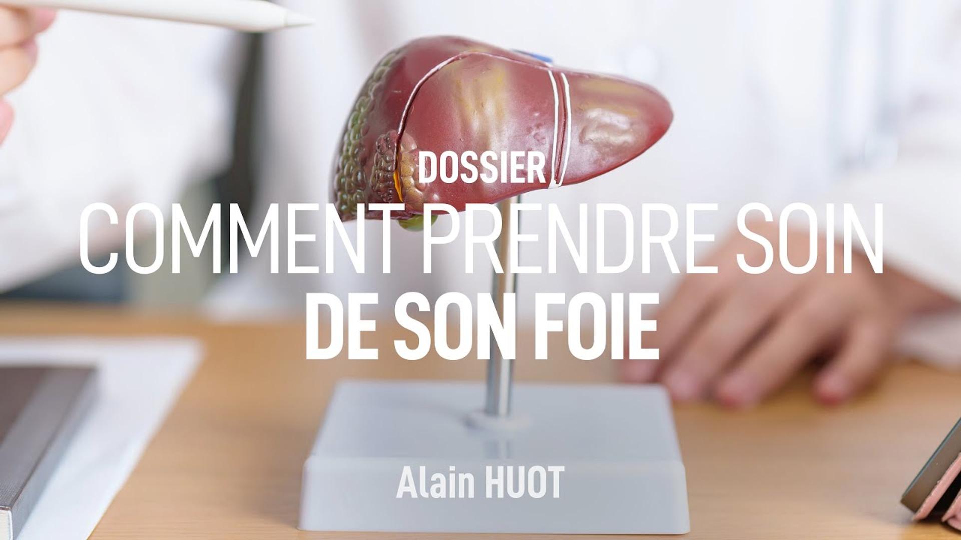 Comment prendre soin de son foie ! Alain HUOT