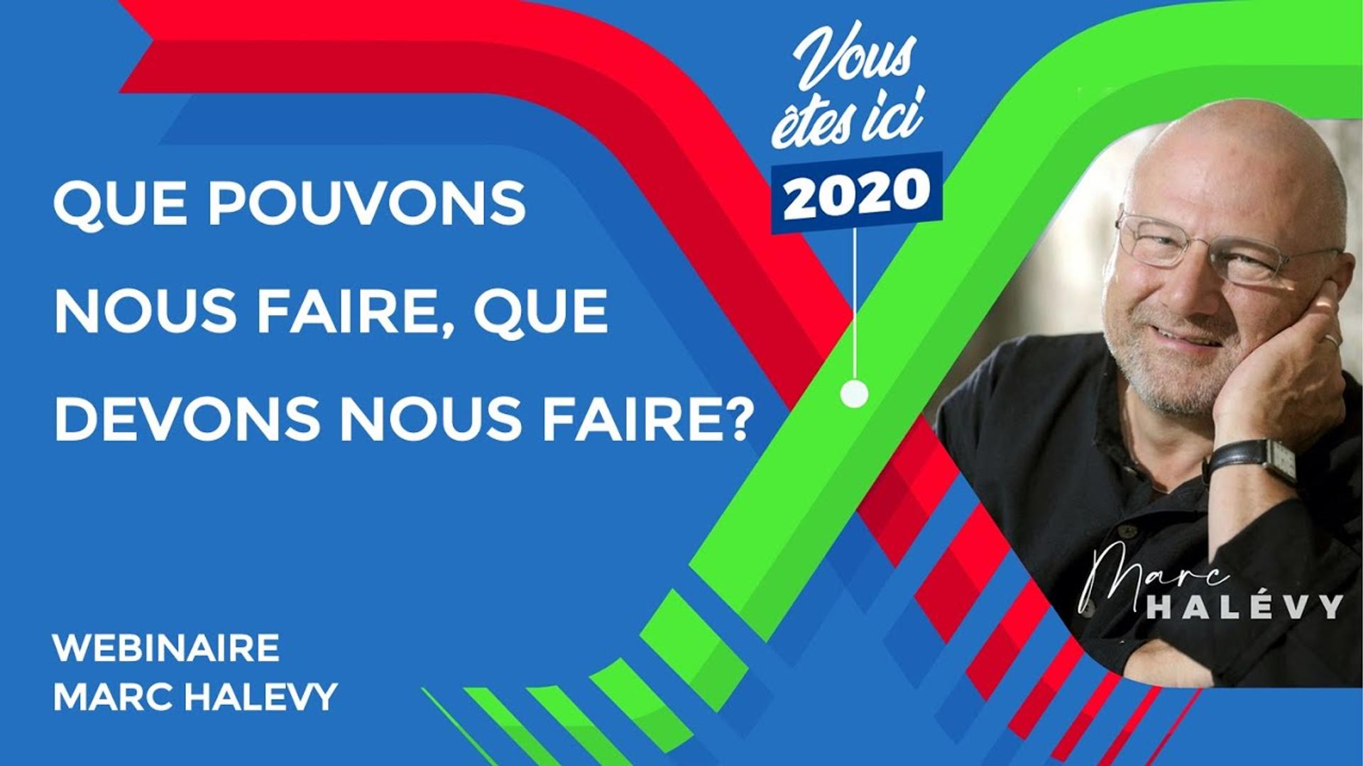 Que Pouvons nous et Que Devons nous Faire? Wébinaire #5 avec Marc HALEVY