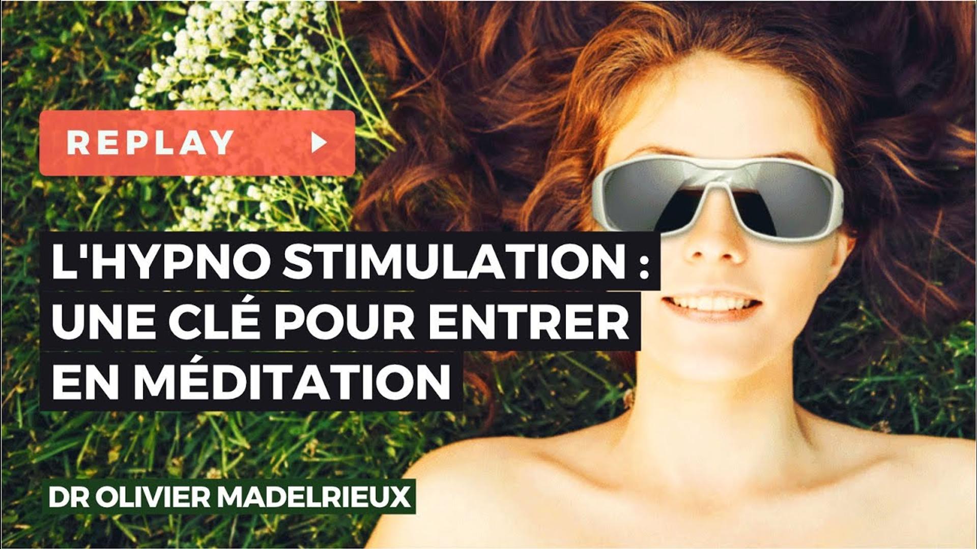 L'Hypno-stimulation : une clé pour entrer en méditation - Wébinaire avec le dr. Olivier MADELRIEUX