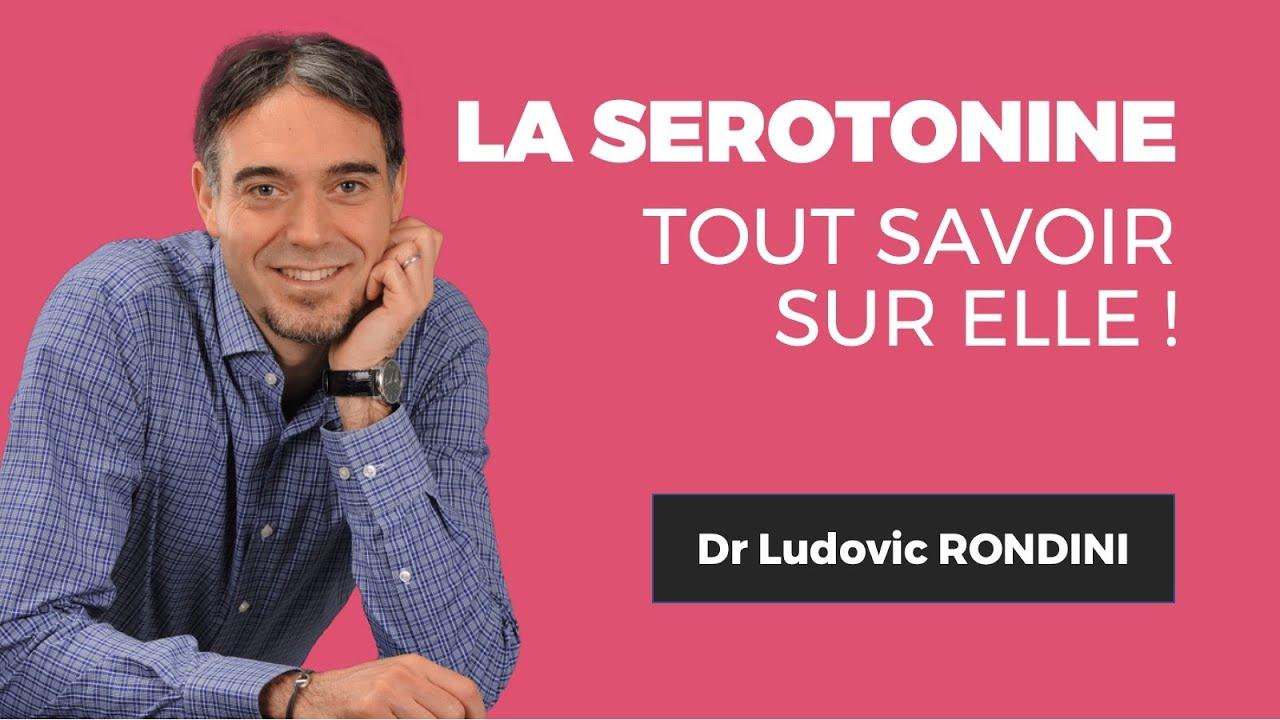 Tout savoir sur la sérotonine ! Dr. Ludovic RONDINI